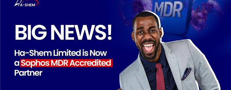 Big News! Ha-Shem Limited is Now a Sophos MDR Accredited Partner