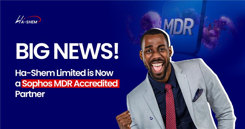 Big News! Ha-Shem Limited is Now a Sophos MDR Accredited Partner